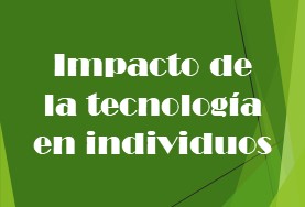 Impacto de la tecnología en individuos